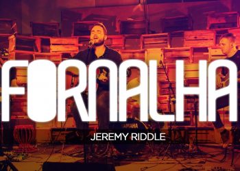 Fornalha Dezembro 2013 – Jeremy Riddle