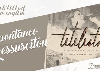 Espontâneo/Ressuscitou  | DVD Tetelestai | With English Subtitles