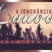 A Ignorância no Louvor – Paulo Junior