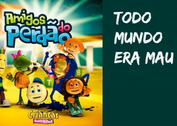 Todo Mundo Era Mau | DVD Amigos do Perdão | Crianças Diante do Trono