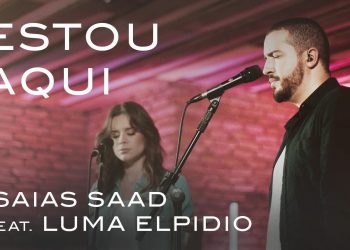Estou Aqui (Clipe Oficial) | Isaias Saad  ft. Luma Elpidio
