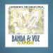 💿 Banda & Voz e Amigos – Corinhos Inesquecíveis – Volume 1 (CD COMPLETO)