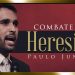 Saiba Como Combater as Heresias – Paulo Junior
