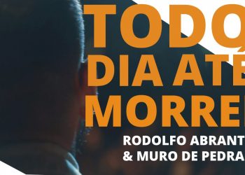 Todo dia, até morrer – Rodolfo Abrantes & O Muro de Pedra [Joio ou Trigo]