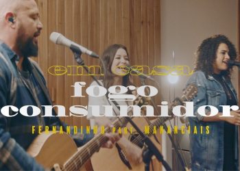 Fernandinho – Fogo Consumidor ft. Mananciais (Clipe Oficial)