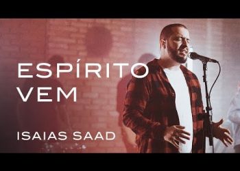 Espírito Vem (Live) | Isaias Saad