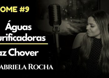 GABRIELA ROCHA – ÁGUAS PURIFICADORAS + FAZ CHOVER  ft. LUKAS AGUSTINHO (HOME#9)