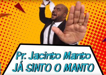 Pr. Jacinto Manto (Tô Solto) – 🔥 Já Sinto o Manto (Clipe Oficial MK Music)