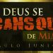 Deus se Cansou de Mim – Paulo Junior