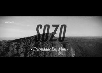 SOZO – Eternidade Em Mim (Lyric Video) // 2016
