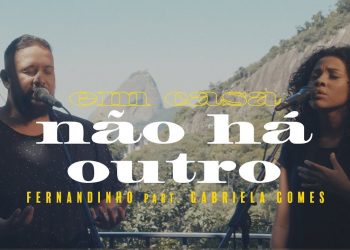 Fernandinho – Não Há Outro ft. Gabriela Gomes (Clipe Oficial)