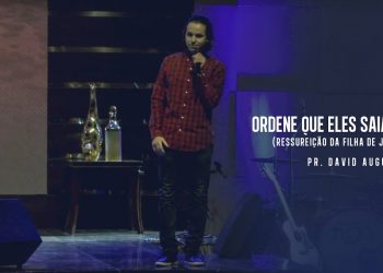 Ordene que Eles Saiam! (Ressurreição da filha de Jairo) – David Augusto