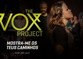 The Vox Project // Mostra-me os Teus Caminhos (feat. Zoe Lilly, Teófilo Hayashi e Gustavo Paiva)
