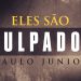 Eles São Culpados Pelos Desigrejados – Paulo Junior
