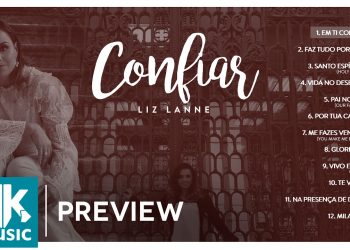 Liz Lanne – Preview Exclusivo do CD Confiar – FEVEREIRO 2017
