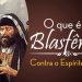 O que é a Blasfêmia Contra o Espírito Santo? – Paulo Junior