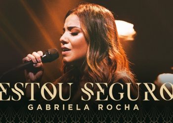 GABRIELA ROCHA – ESTOU SEGURO (CLIPE OFICIAL)