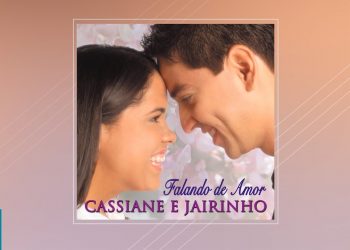 Cassiane e Jairinho – Falando de Amor (CD COMPLETO)