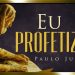 “Eu Profetizo” – Paulo Junior