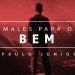 Males que Vem Para o Bem – Paulo Junior