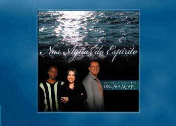 💿 Ministério Unção Ágape – Nas Águas do Espírito (CD COMPLETO)