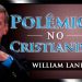 Polêmicas no Cristianismo – William Lane Craig