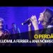 O Perdão – Ludmila Ferber e Ana Nóbrega