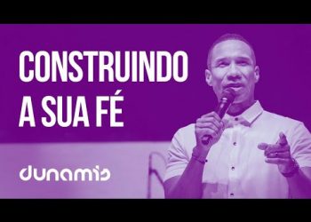 CONSTRUINDO A SUA FÉ – Sean Smith // Conferência Dunamis 2017