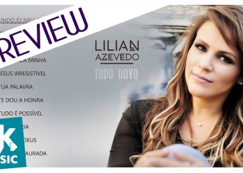 Lilian Azevedo – Preview Exclusivo do CD Tudo Novo – SETEMBRO 2016