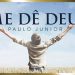 Me dê Deus Por Favor! Me dê Deus – Paulo Junior