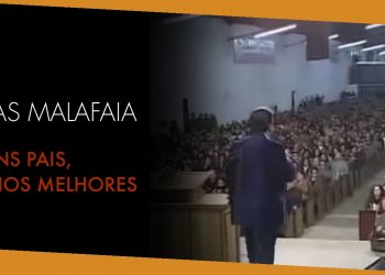 Pastor Silas Malafaia:  Bons Pais, Filhos Melhores