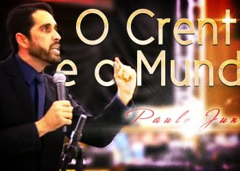 O Crente e o Mundo – Paulo Junior