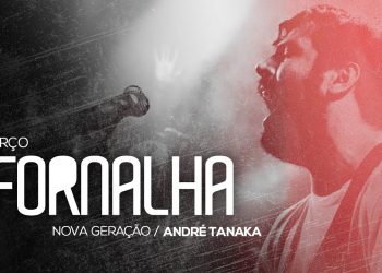 Fornalha – André Tanaka & Nova Geração // Março 2014