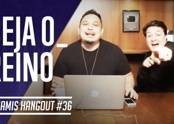 Dunamis Hangout #36 – Seja o Reino!
