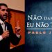 Não Dar O Que Eu Não Tenho – Paulo Junior