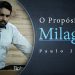 O Propósito Dos Milagres – Paulo Junior