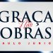 É por Graça e Não por Obras – Paulo Junior