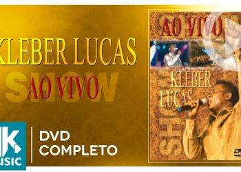 Kleber Lucas – Ao Vivo – Aos Pés da Cruz (DVD COMPLETO)