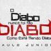 O Diabo Nunca Foi Tão Diabo Como Está Sendo Diabo – Paulo Junior