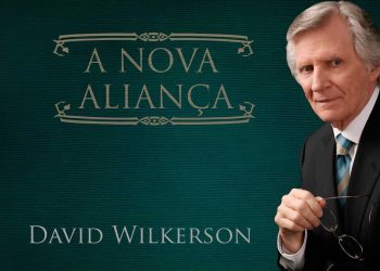 David Wilkerson –  A Nova Aliança – Parte I