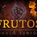 Frutos – Paulo Junior