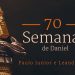 As 70 Semanas de Daniel – Paulo Junior & Leandro Lima