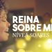 Reina sobre mim  |  Nívea Soares