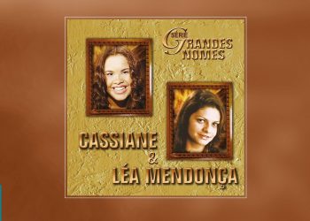 Cassiane e Léa Mendonça – Série Grandes Nomes (CD COMPLETO)