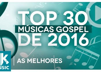 AS MELHORES MÚSICAS GOSPEL E MAIS TOCADAS DE 2016 – TOP 30 GOSPEL (Monoblock)