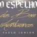 O Espelho Das Bem Aventuranças – Paulo Junior
