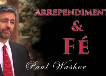 Arrependimento e Fé – Paul Washer