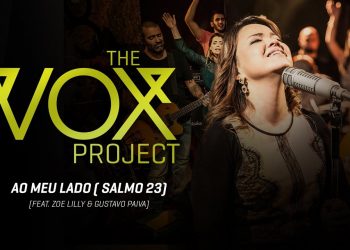 The Vox Project // Ao Meu Lado (Salmo 23) [feat. Zoe Lilly & Gustavo Paiva]