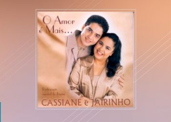 Cassiane e Jairinho – O Amor É Mais (CD COMPLETO)