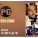 PG – Eu Sou Livre (DVD COMPLETO)